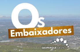 Rúbrica 'Os embaixadores aspiring  Geoparque Oeste' promove e divulga apoio à candidatura a Geoparque Mundial da UNESCO