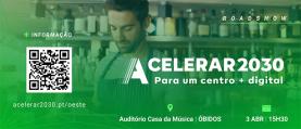 Óbidos recebe roadshow ‘Acelerar 2030 - Oeste | Na Vanguarda da Transição Digital’