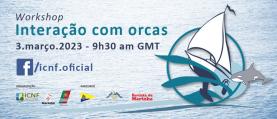 Instituto da Conservação da Natureza e das Florestas transmite workshop ‘Interacção com Orcas’